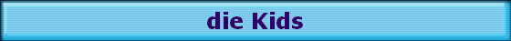die Kids