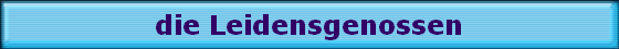 die Leidensgenossen